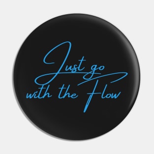 Just go with the flow Pin