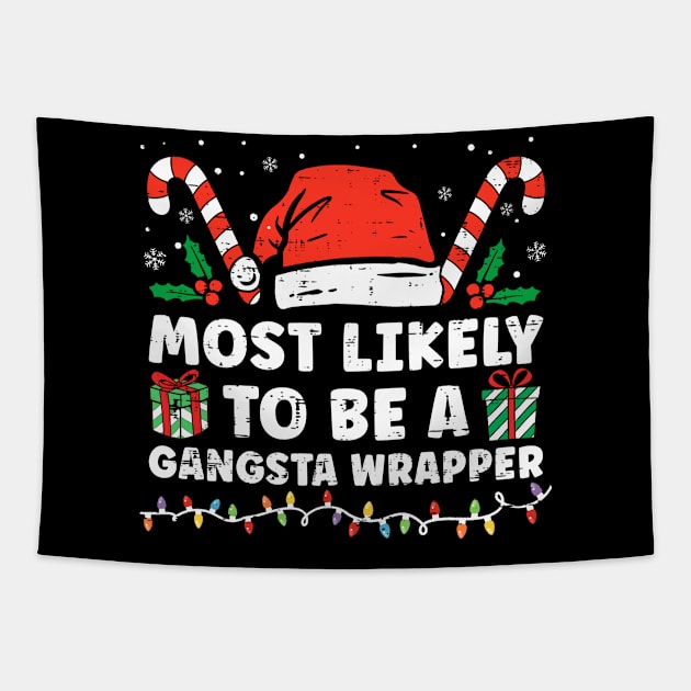 Most Likely To Be A Gangsta Wrapper Funny Christmas Pajamas Tapestry by unaffectedmoor