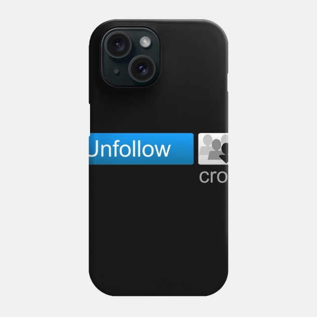 Unfollow Crowd Phone Case by hereiamagain