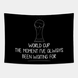 world cup the moment always been waiting for Tapestry