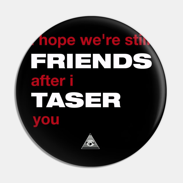 Veronica Mars: I hope we're still friends after I taser you Pin by TeamKeyTees