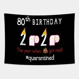 80th Birthday 2020 Birth Hat Toilet Paper The Year When Shit Got Real Quarantined Happy To Me Tapestry