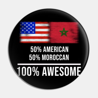 50% American 50% Moroccan 100% Awesome - Gift for Moroccan Heritage From Morocco Pin