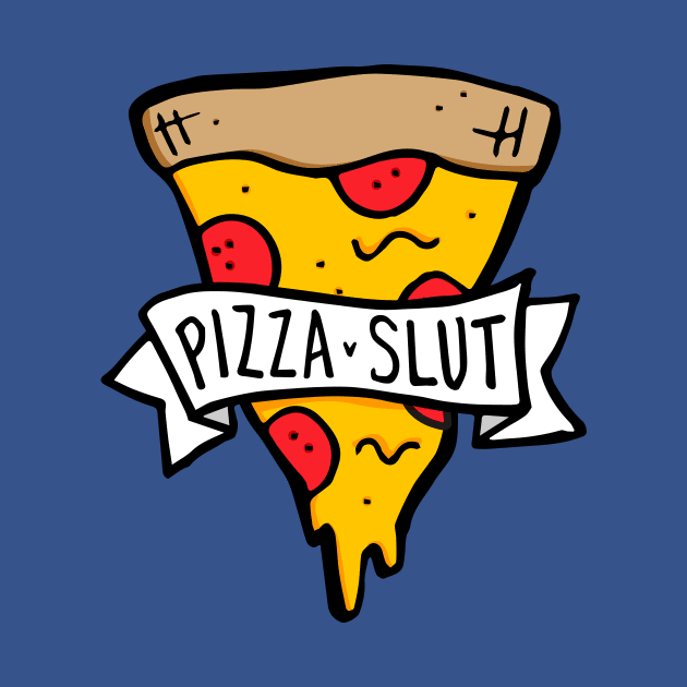 Pizza Slut by RADdoodads