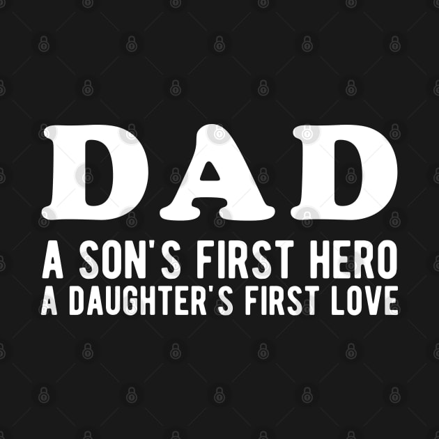 Dad a Son's First Hero a Daughter's First love by KC Happy Shop