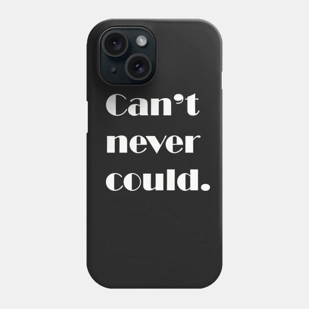 Can't never could. Phone Case by DVC