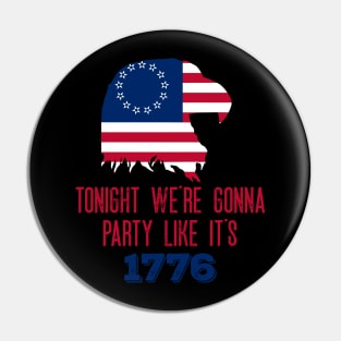 Funny - Tonight We're Gonna Party Like It's 1776- Patriotic - American Flag - Eagle Pin