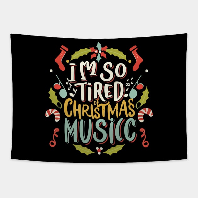 I'm so tired of Christmas music Tapestry by T-Shirt Paradise