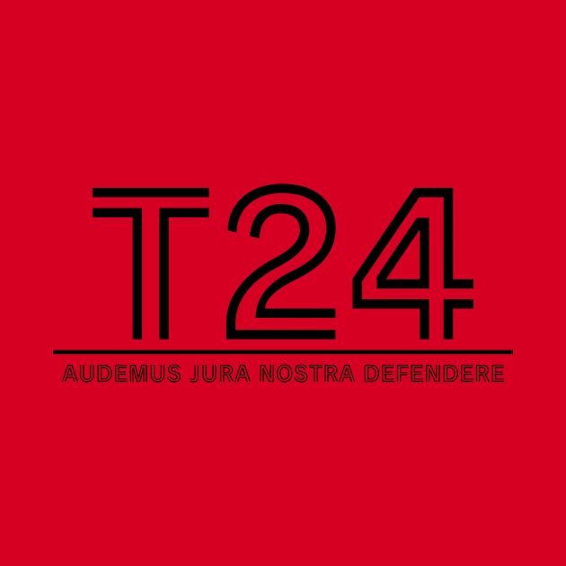 T24 - Audemus Jura Nostra Defendere - TrO by Political Heretic