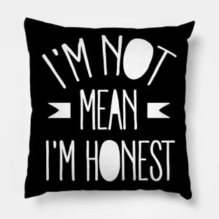 I'm not mean I'm honest (white) Pillow