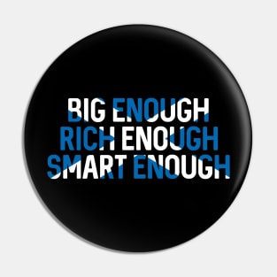 BIG ENOUGH, RICH ENOUGH, SMART ENOUGH , Scottish Independence Saltire Flag Text Slogan Pin