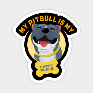 Funny Dog - My Pitbull Is My Happy Place Magnet