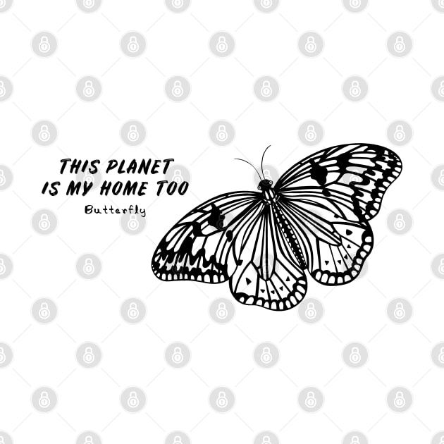 Butterfly - This Planet Is My Home Too - animal on white by Green Paladin