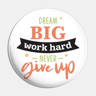 Dream Big work hard Pin