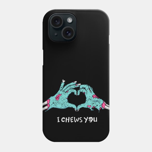 I chews you Phone Case by NinthStreetShirts