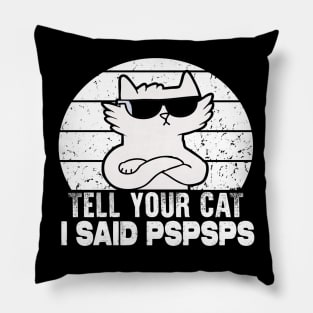 Tell You Cat I Said Pspsps Pillow
