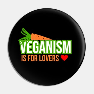 Veganism is for lovers Pin