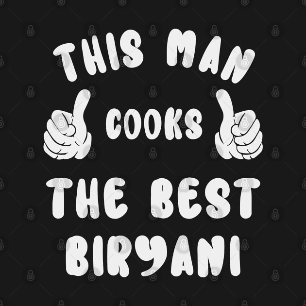 This Man Cooks The Best Biryani Dish Lover Cook Chef Father's Day by familycuteycom