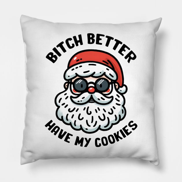 bitch better have my cookies Pillow by MZeeDesigns