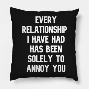 Kate Beckinsale Quote Every Relationship I've Had Has Pillow