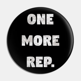 One More Rep. - Funny Gym Workout Design Pin