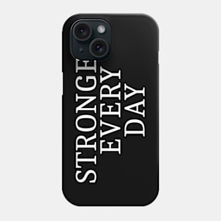 Stronger Every Day Phone Case