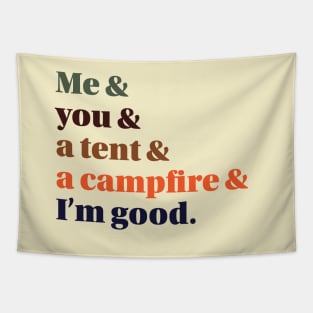 Me, You, a Tent, a Campfire, and I'm Good Tapestry