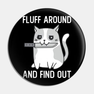 Fluff Around And Find Out Funny Cat With Knife Pin