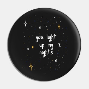 You Light Up My Nights Pin