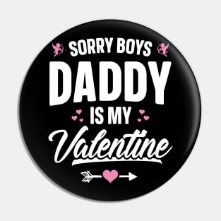 Sorry Boys Daddy Is My Valentine Pin