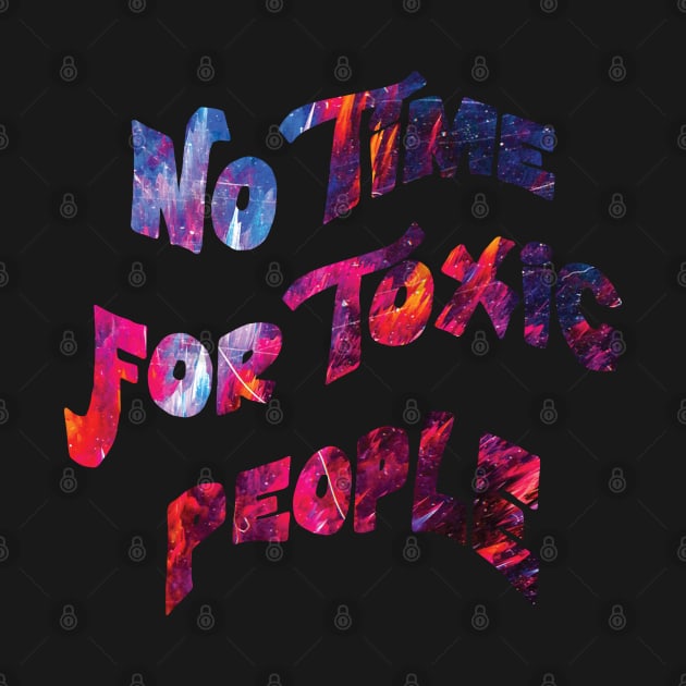 No time for toxic people by ZaikyArt