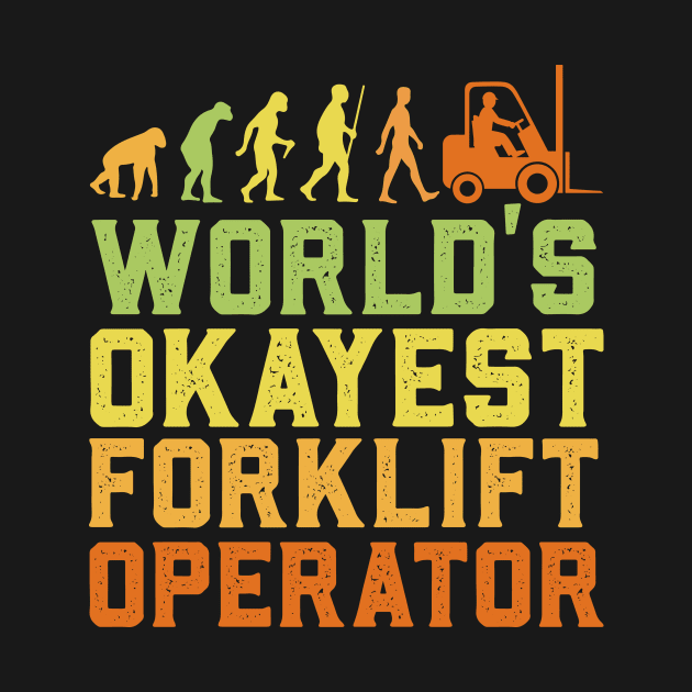 World's Okayest Forklift Operator by Teewyld