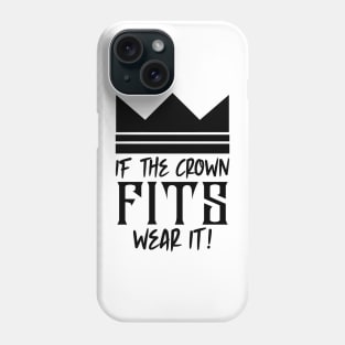 If the crown fits wear it Phone Case