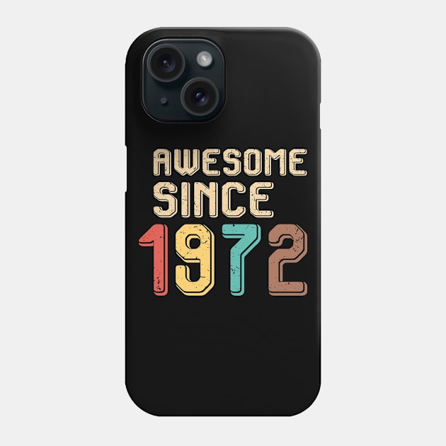 Awesome Since 1972 Phone Case by Adikka