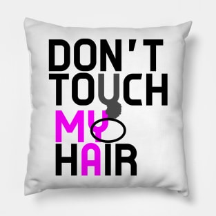 Don't Touch My Natural Hair Please Pillow