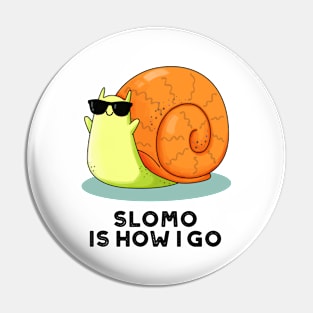 Slomo Is How I Go Funny Snail Pun Pin