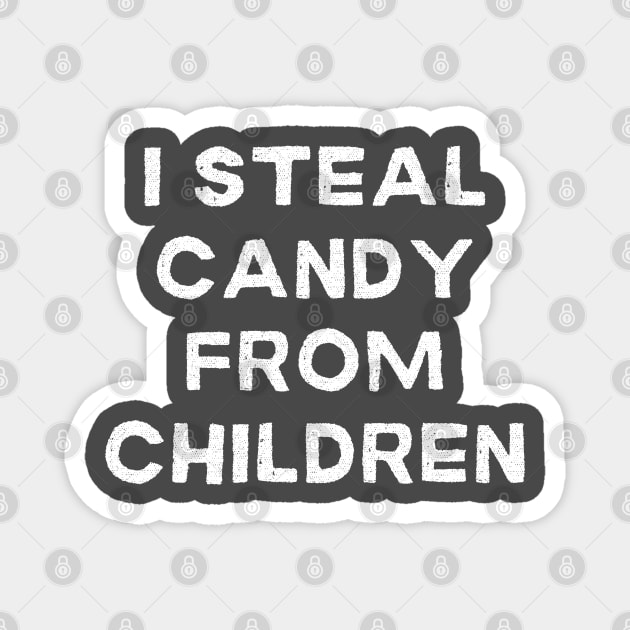 I Steal Candy From Children Magnet by Litehouse Tees