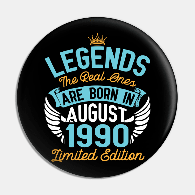 Legends The Real Ones Are Born In August 1990 Limited Edition Happy Birthday 30 Years Old To Me You Pin by bakhanh123