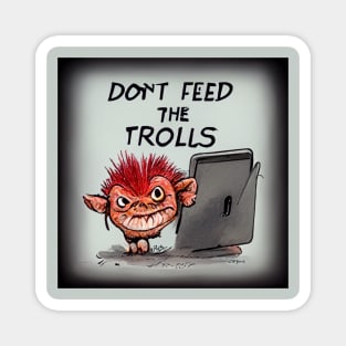 Don't feed the trolls - be genuine. Magnet