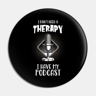 Podcast I Do Not Need Therapy Podcaster Fun Pin