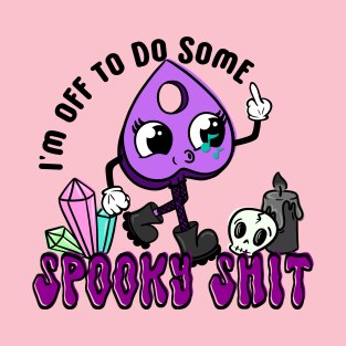 Off to do some Spooky Shit, too T-Shirt