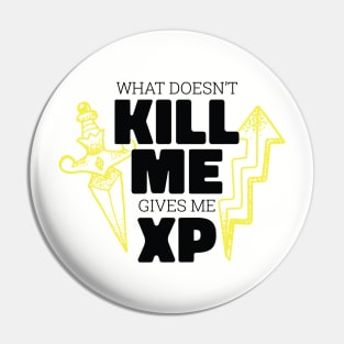 XP Gains Galore: What Doesn't Kill Me... Pin