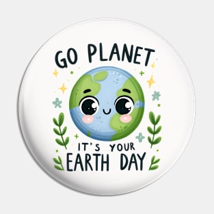 Go Planet It's Your Earth Day Pin