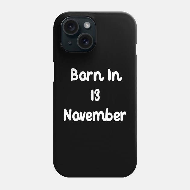 Born In 13 November Phone Case by Fandie