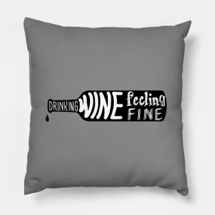 Drinking wine Feeling fine Pillow