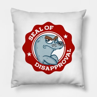 Seal Of Disapproval Pillow