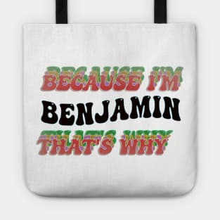 BECAUSE I'M BENJAMIN : THATS WHY Tote