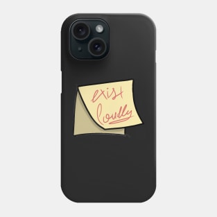 Exist Loudly Phone Case