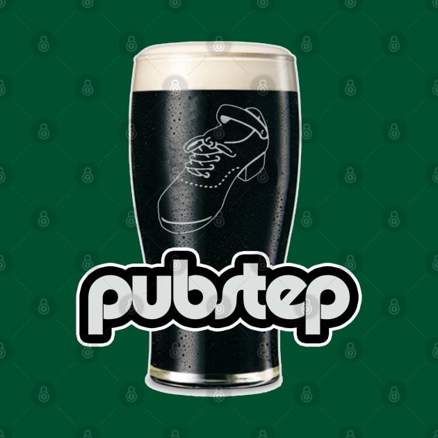 Pubstep by IrishDanceShirts