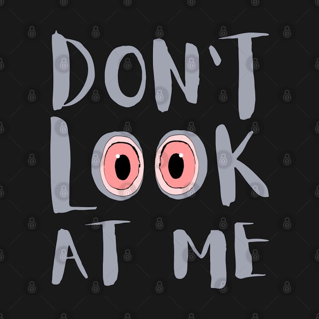 Don't Look at Me by Super print